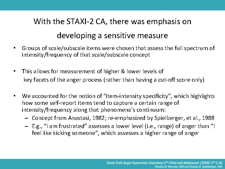 With the STAXI-2 CA, there was emphasis on developing a sensitive measure • Groups