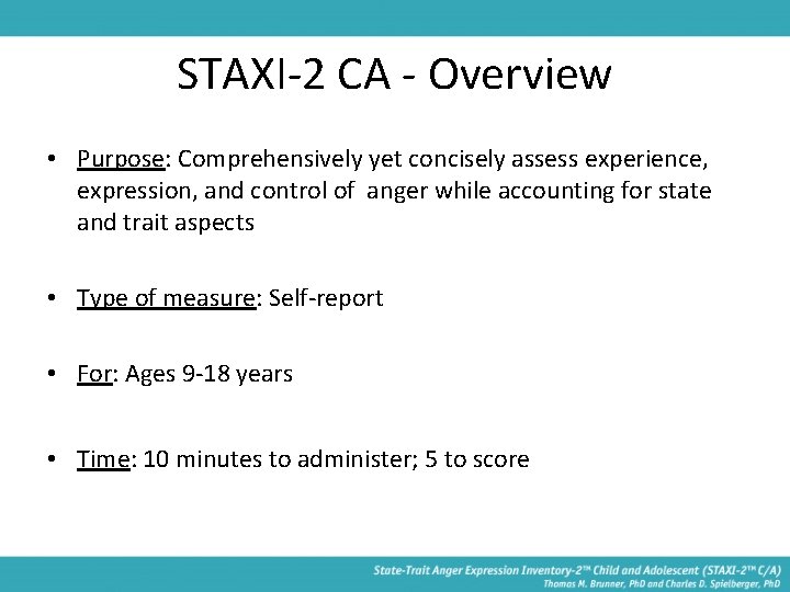 STAXI-2 CA - Overview • Purpose: Comprehensively yet concisely assess experience, expression, and control