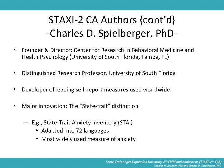 STAXI-2 CA Authors (cont’d) -Charles D. Spielberger, Ph. D • Founder & Director: Center