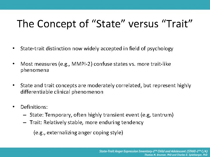 The Concept of “State” versus “Trait” • State-trait distinction now widely accepted in field