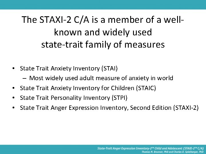 The STAXI-2 C/A is a member of a wellknown and widely used state-trait family