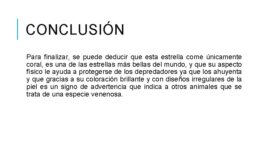 CONCLUSIÓN Para finalizar, se puede deducir que esta estrella come únicamente coral, es una