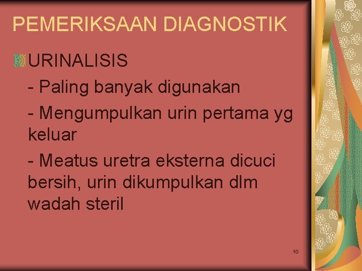 PEMERIKSAAN DIAGNOSTIK URINALISIS - Paling banyak digunakan - Mengumpulkan urin pertama yg keluar -