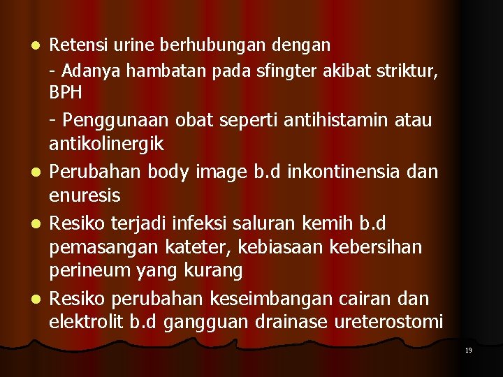 l l Retensi urine berhubungan dengan - Adanya hambatan pada sfingter akibat striktur, BPH