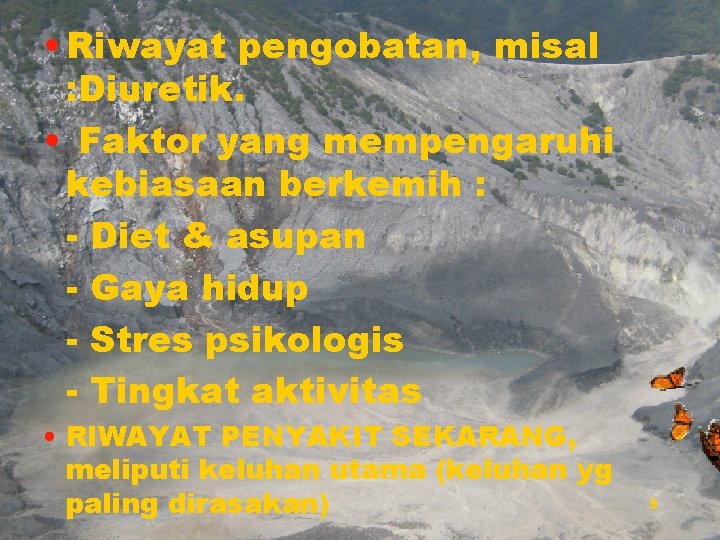  • Riwayat pengobatan, misal : Diuretik. • Faktor yang mempengaruhi kebiasaan berkemih :