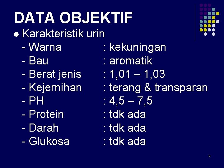 DATA OBJEKTIF l Karakteristik urin - Warna : kekuningan - Bau : aromatik -