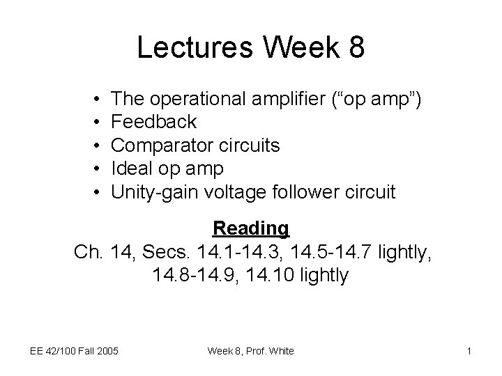 Lectures Week 8 • • • The operational amplifier (“op amp”) Feedback Comparator circuits