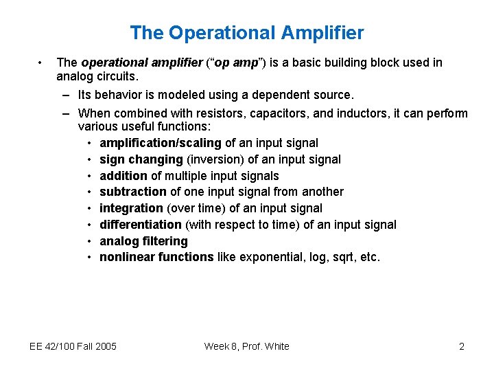 The Operational Amplifier • The operational amplifier (“op amp”) is a basic building block