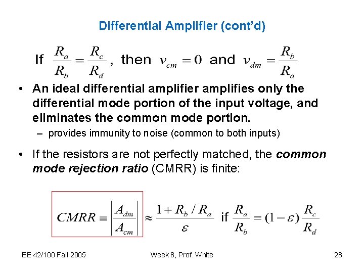 Differential Amplifier (cont’d) • An ideal differential amplifier amplifies only the differential mode portion