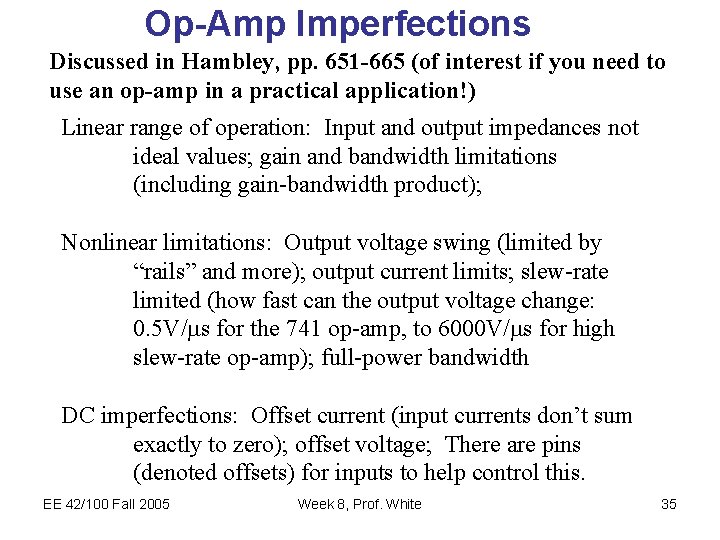 Op-Amp Imperfections Discussed in Hambley, pp. 651 -665 (of interest if you need to