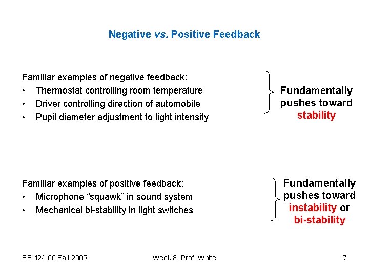 Negative vs. Positive Feedback Familiar examples of negative feedback: • Thermostat controlling room temperature