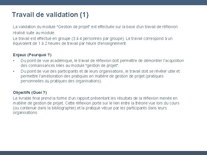 Travail de validation (1) La validation du module "Gestion de projet" est effectuée sur