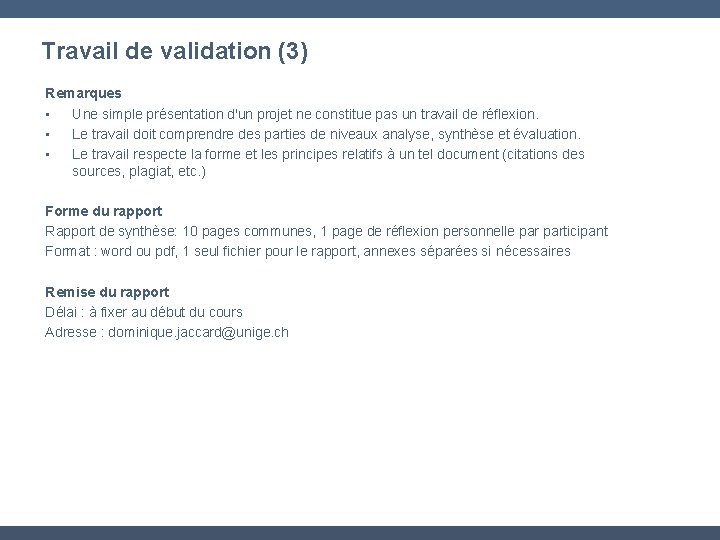 Travail de validation (3) Remarques • Une simple présentation d'un projet ne constitue pas