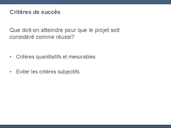 Critères de succès Que doit-on atteindre pour que le projet soit considéré comme réussi?