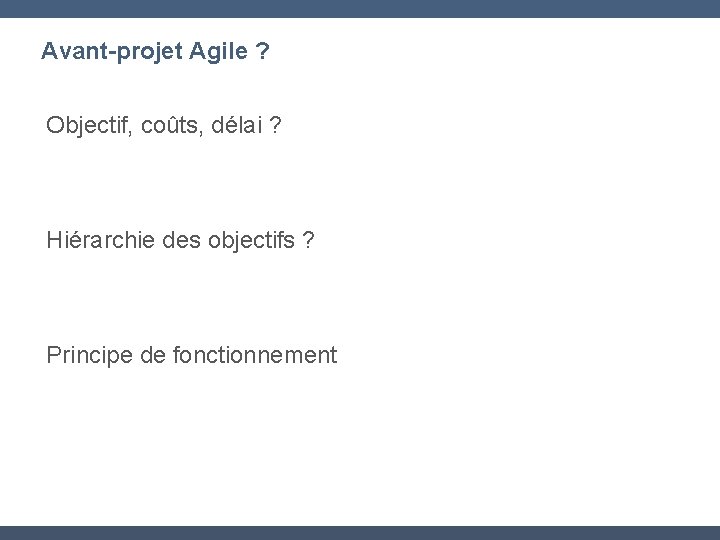 Avant-projet Agile ? Objectif, coûts, délai ? Hiérarchie des objectifs ? Principe de fonctionnement