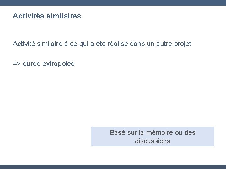 Activités similaires Activité similaire à ce qui a été réalisé dans un autre projet