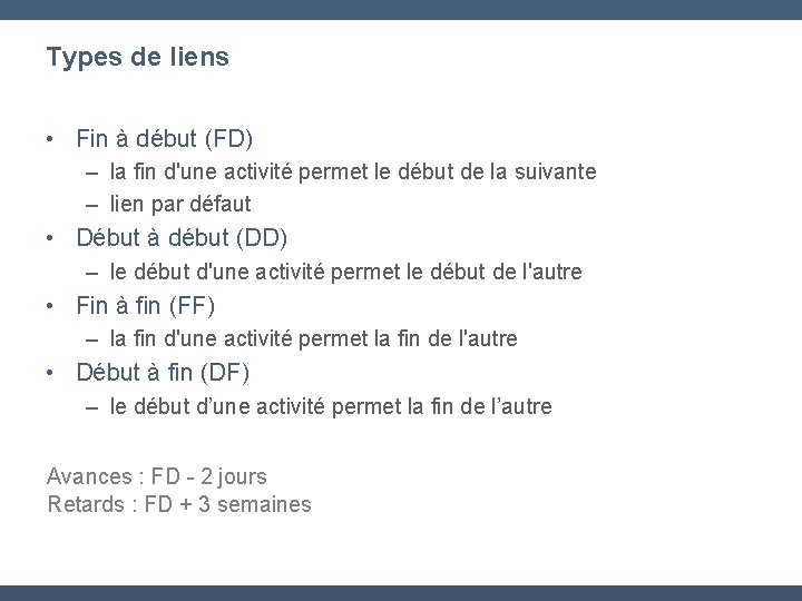 Types de liens • Fin à début (FD) – la fin d'une activité permet