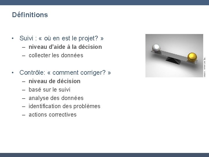 Définitions – niveau d’aide à la décision – collecter les données • Contrôle: «