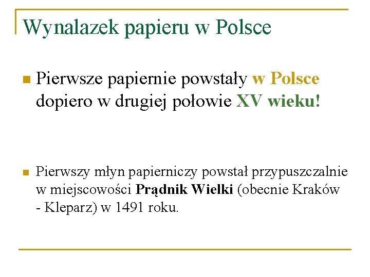 Wynalazek papieru w Polsce n n Pierwsze papiernie powstały w Polsce dopiero w drugiej