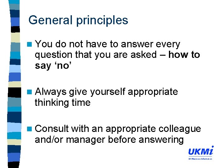 General principles n You do not have to answer every question that you are