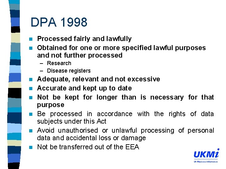 DPA 1998 Processed fairly and lawfully n Obtained for one or more specified lawful