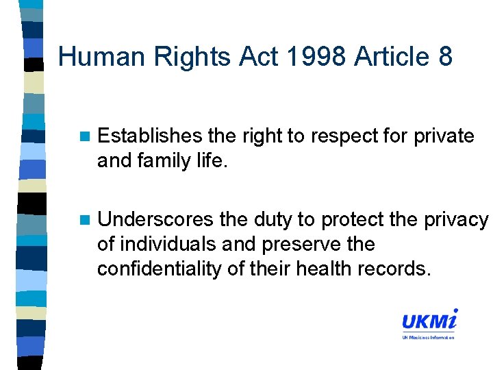 Human Rights Act 1998 Article 8 n Establishes the right to respect for private