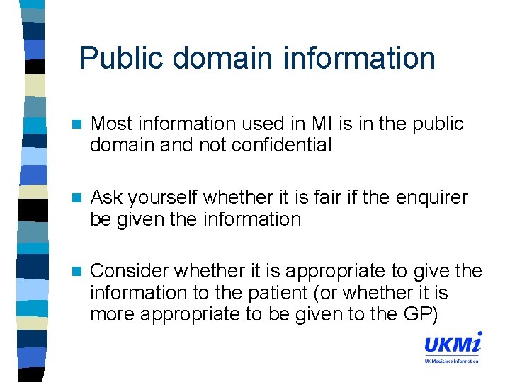 Public domain information n Most information used in MI is in the public domain
