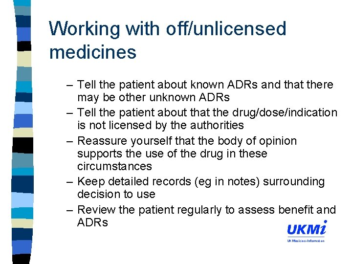 Working with off/unlicensed medicines – Tell the patient about known ADRs and that there