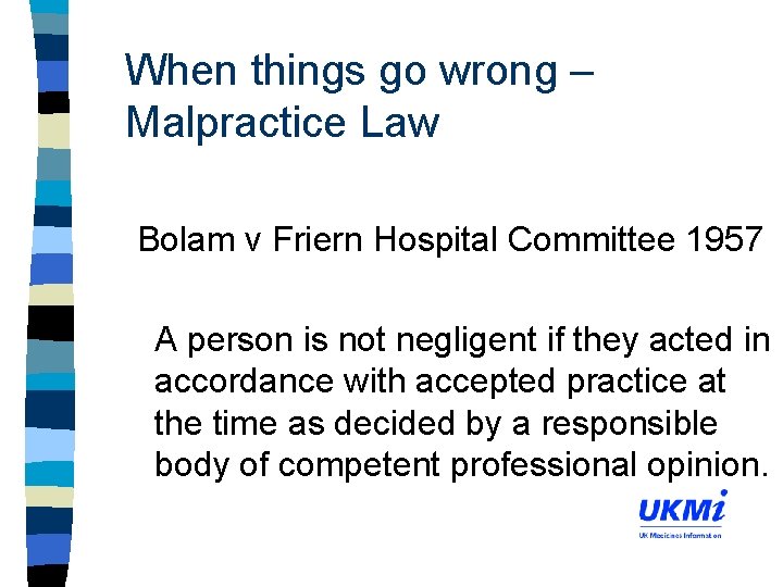 When things go wrong – Malpractice Law Bolam v Friern Hospital Committee 1957 A