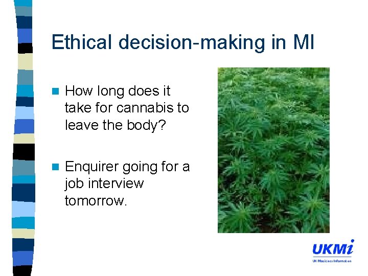 Ethical decision-making in MI n How long does it take for cannabis to leave