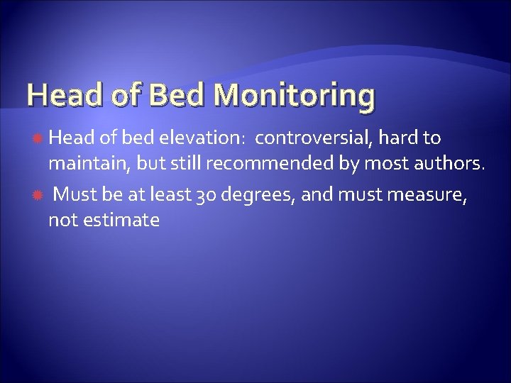 Head of Bed Monitoring Head of bed elevation: controversial, hard to maintain, but still