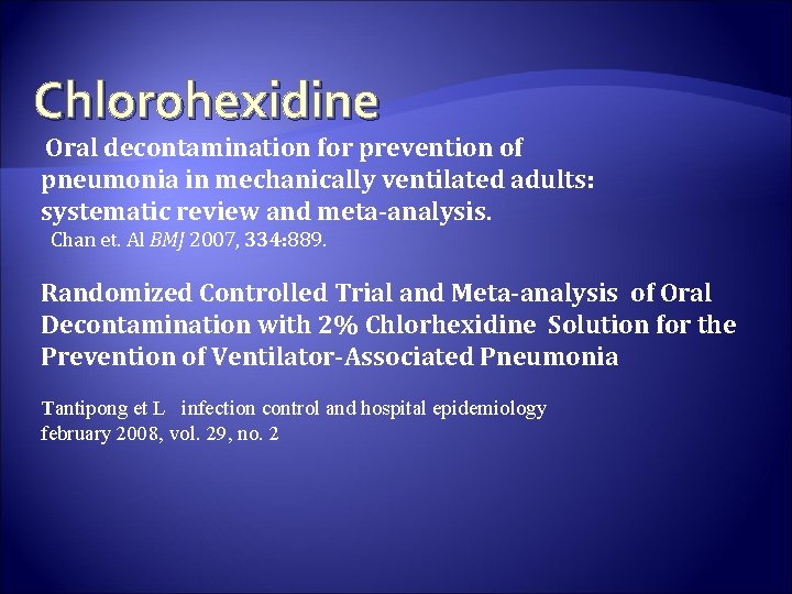 Chlorohexidine Oral decontamination for prevention of pneumonia in mechanically ventilated adults: systematic review and