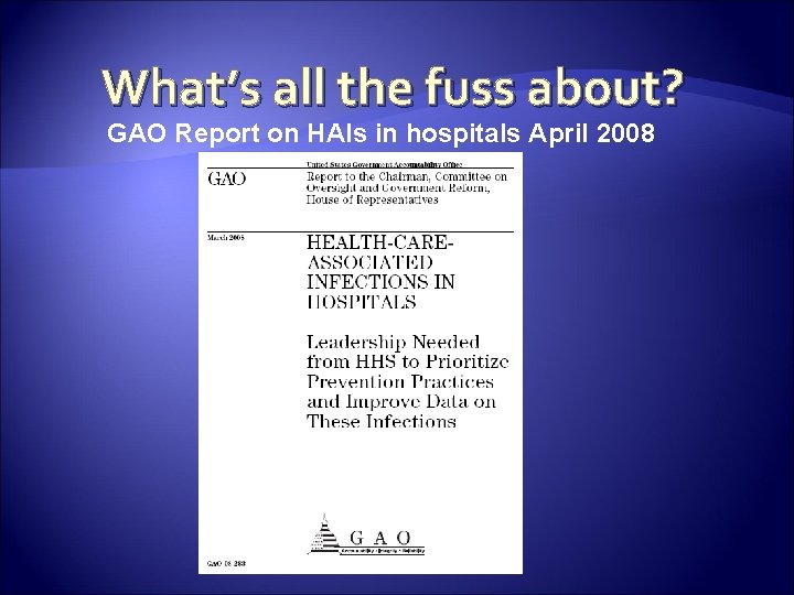 What’s all the fuss about? GAO Report on HAIs in hospitals April 2008 