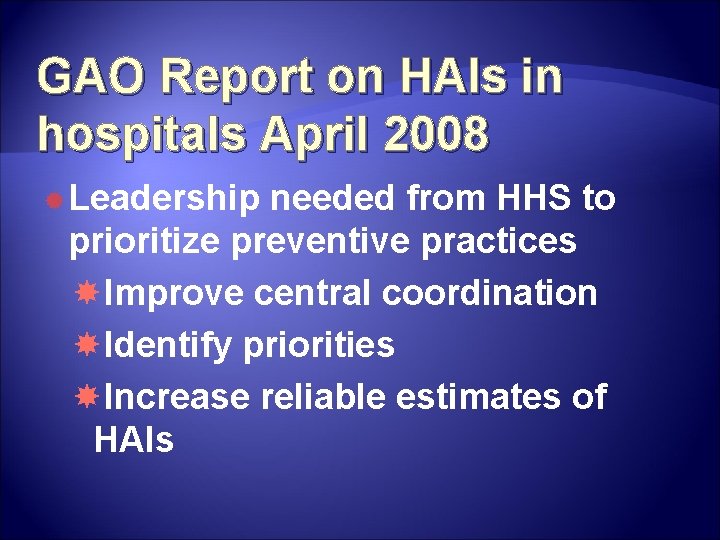 GAO Report on HAIs in hospitals April 2008 Leadership needed from HHS to prioritize