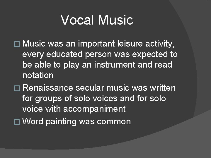 Vocal Music � Music was an important leisure activity, every educated person was expected