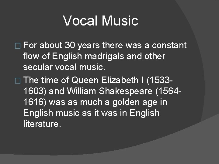 Vocal Music � For about 30 years there was a constant flow of English