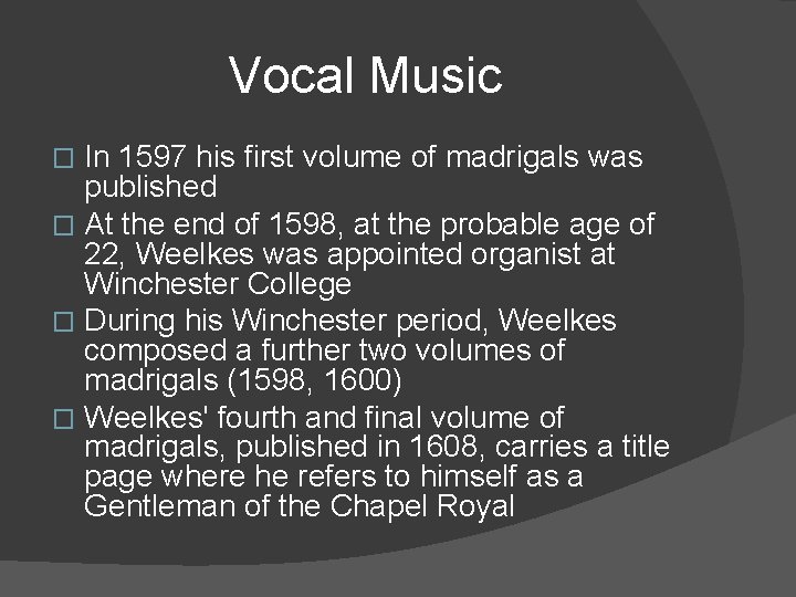 Vocal Music In 1597 his first volume of madrigals was published � At the