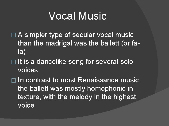 Vocal Music �A simpler type of secular vocal music than the madrigal was the