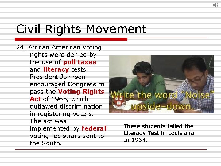 Civil Rights Movement 24. African American voting rights were denied by the use of