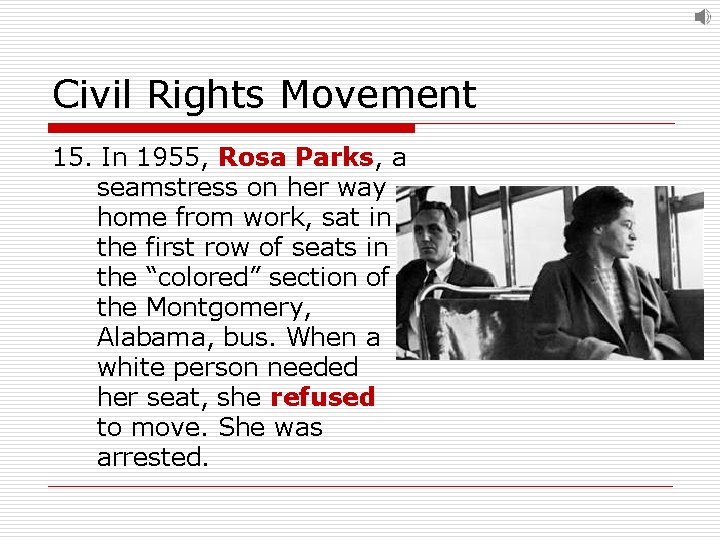 Civil Rights Movement 15. In 1955, Rosa Parks, a seamstress on her way home