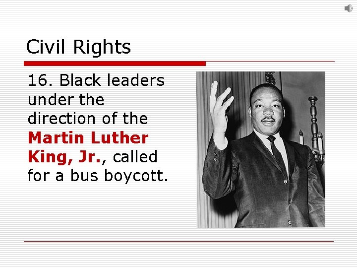 Civil Rights 16. Black leaders under the direction of the Martin Luther King, Jr.