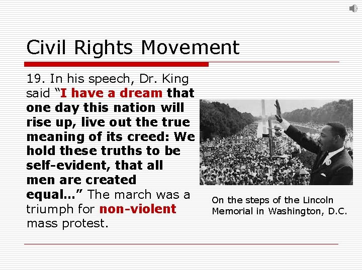 Civil Rights Movement 19. In his speech, Dr. King said “I have a dream