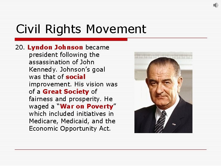 Civil Rights Movement 20. Lyndon Johnson became president following the assassination of John Kennedy.