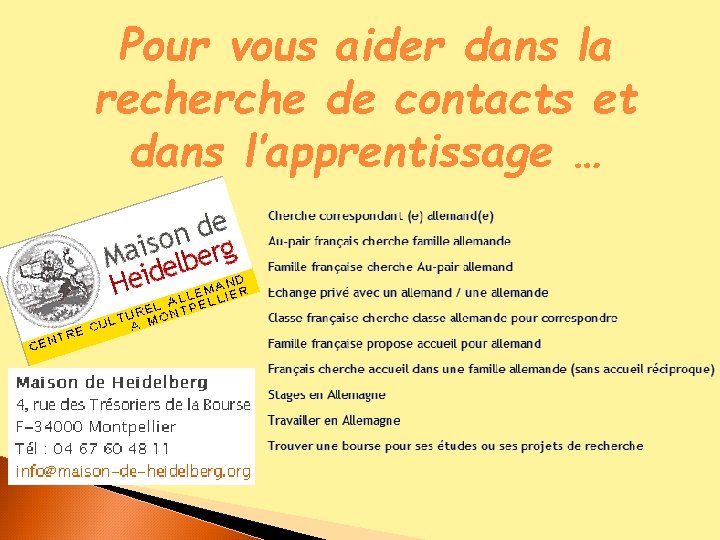 Pour vous aider dans la recherche de contacts et dans l’apprentissage … 