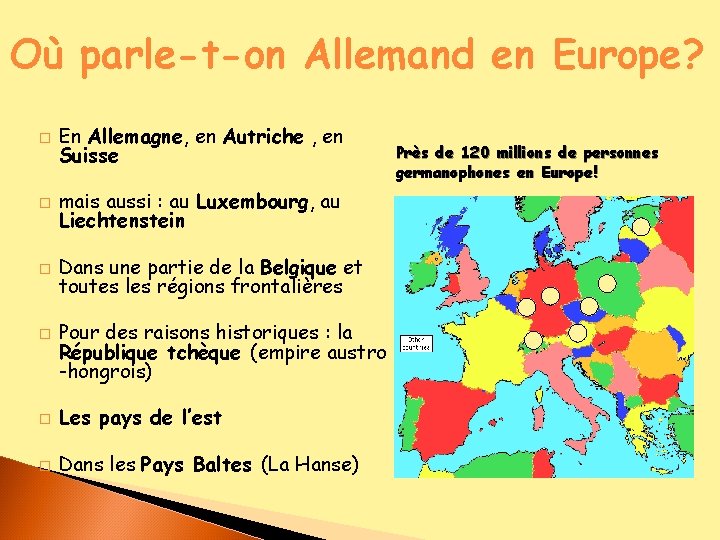 Où parle-t-on Allemand en Europe? � En Allemagne, en Autriche , en Suisse �