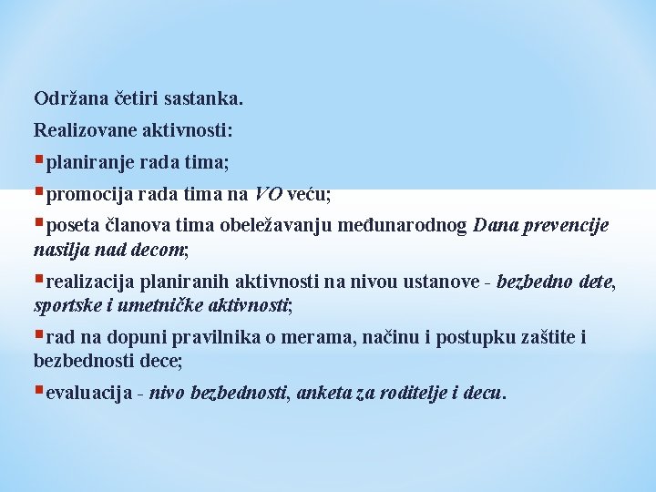 Održana četiri sastanka. Realizovane aktivnosti: planiranje rada tima; promocija rada tima na VO veću; Održana četiri sastanka. Realizovane aktivnosti: planiranje rada tima; promocija rada tima na VO veću;