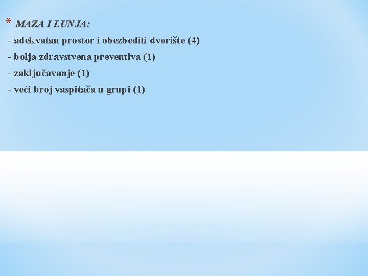 * MAZA I LUNJA: - adekvatan prostor i obezbediti dvorište (4) - bolja zdravstvena