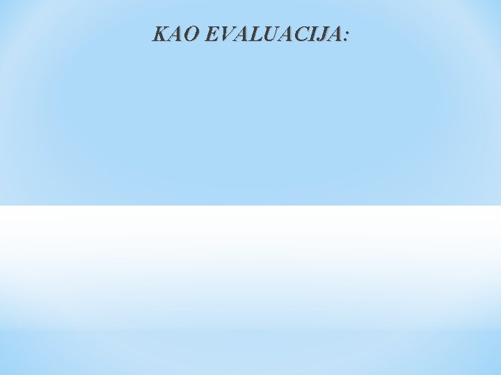 KAO EVALUACIJA: 