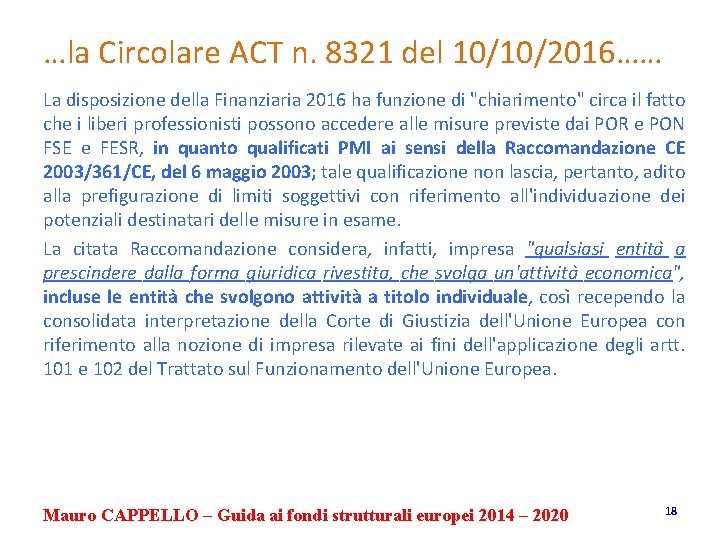 …la Circolare ACT n. 8321 del 10/10/2016…… La disposizione della Finanziaria 2016 ha funzione