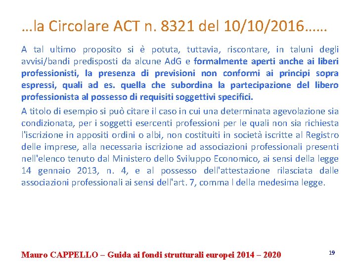 …la Circolare ACT n. 8321 del 10/10/2016…… A tal ultimo proposito si e potuta,